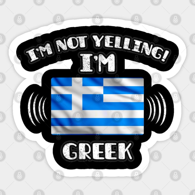 I'm Not Yelling I'm Greek - Gift for Greek With Roots From Greece Sticker by Country Flags